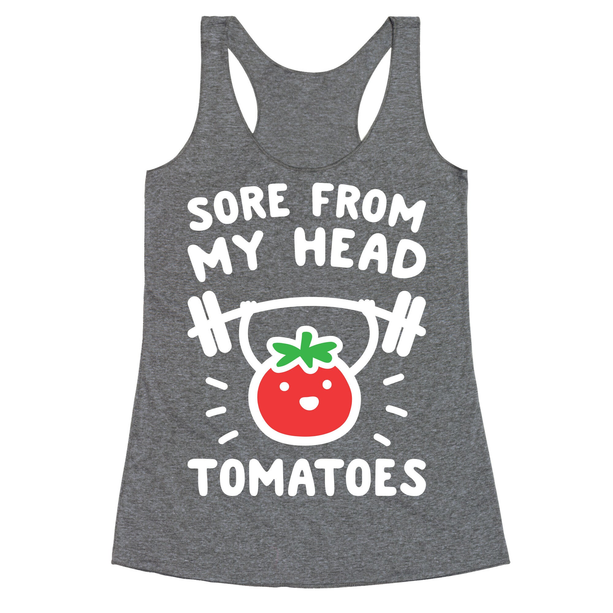 Sore From My Head Tomatoes Racerback Tank