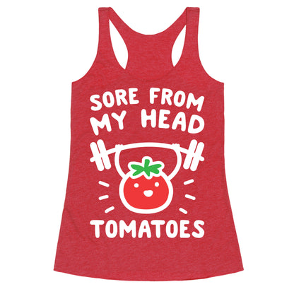 Sore From My Head Tomatoes Racerback Tank