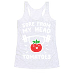Sore From My Head Tomatoes Racerback Tank