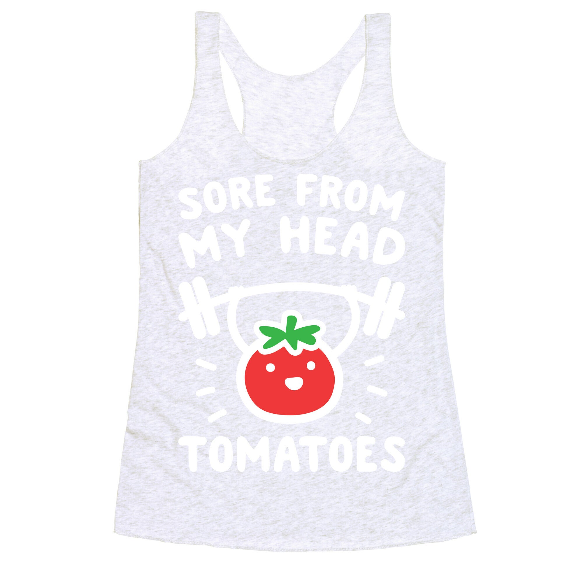Sore From My Head Tomatoes Racerback Tank