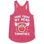Sore From My Head Tomatoes Racerback Tank