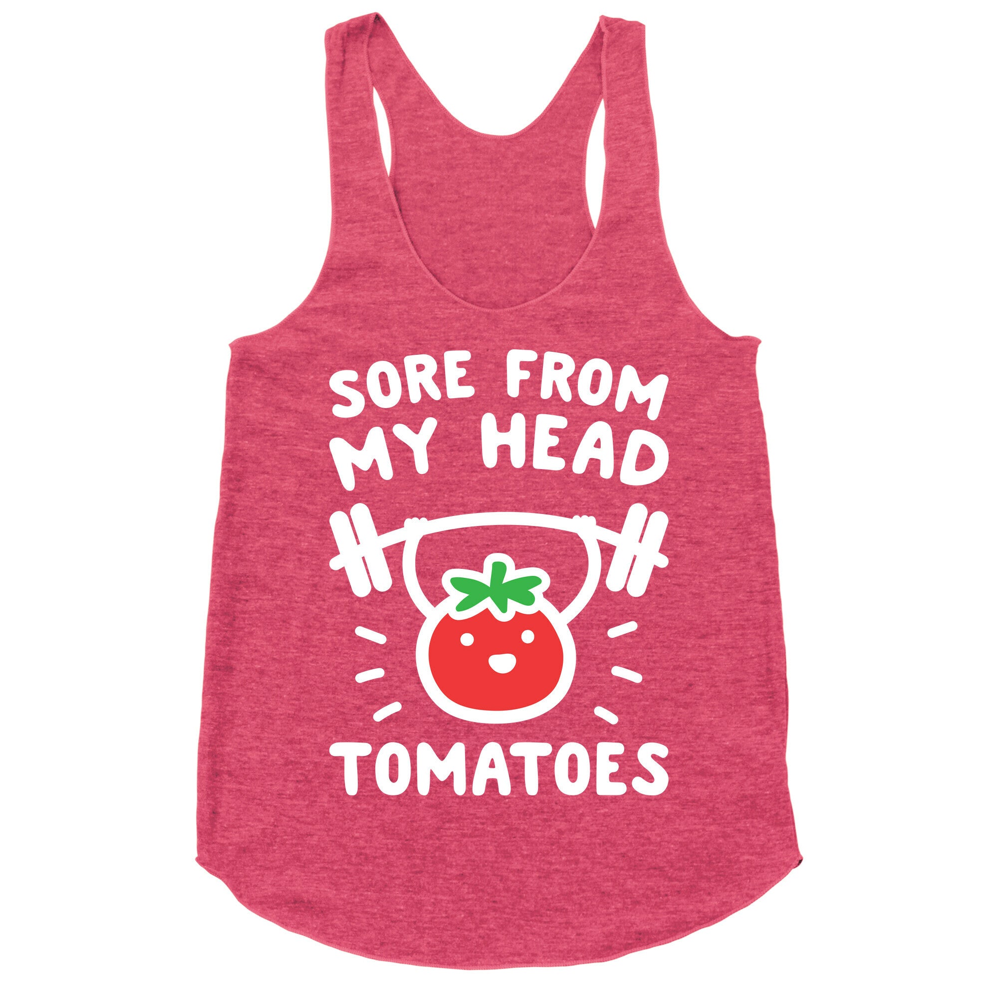 Sore From My Head Tomatoes Racerback Tank