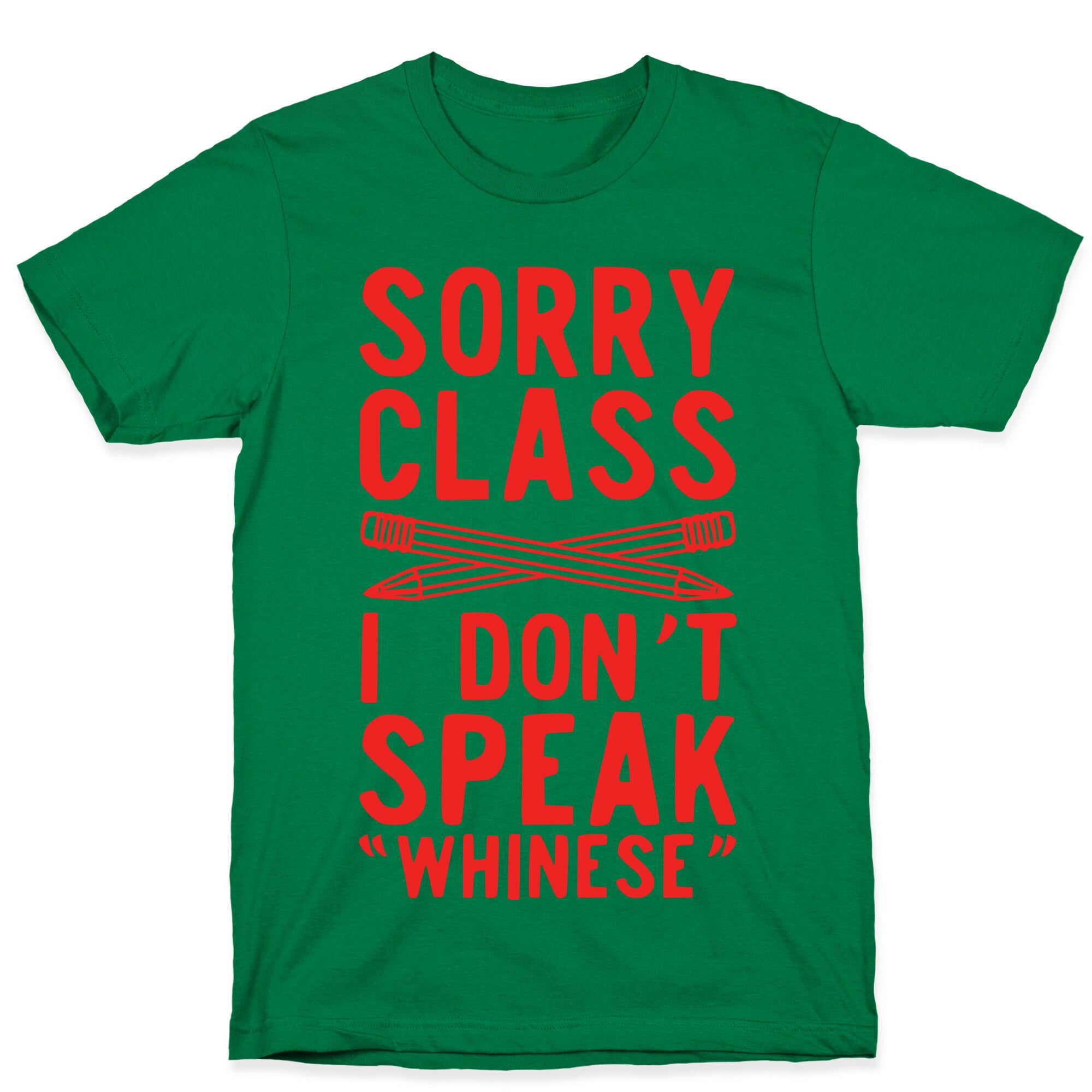 Sorry Class I Don't Speak Whinese T-Shirt