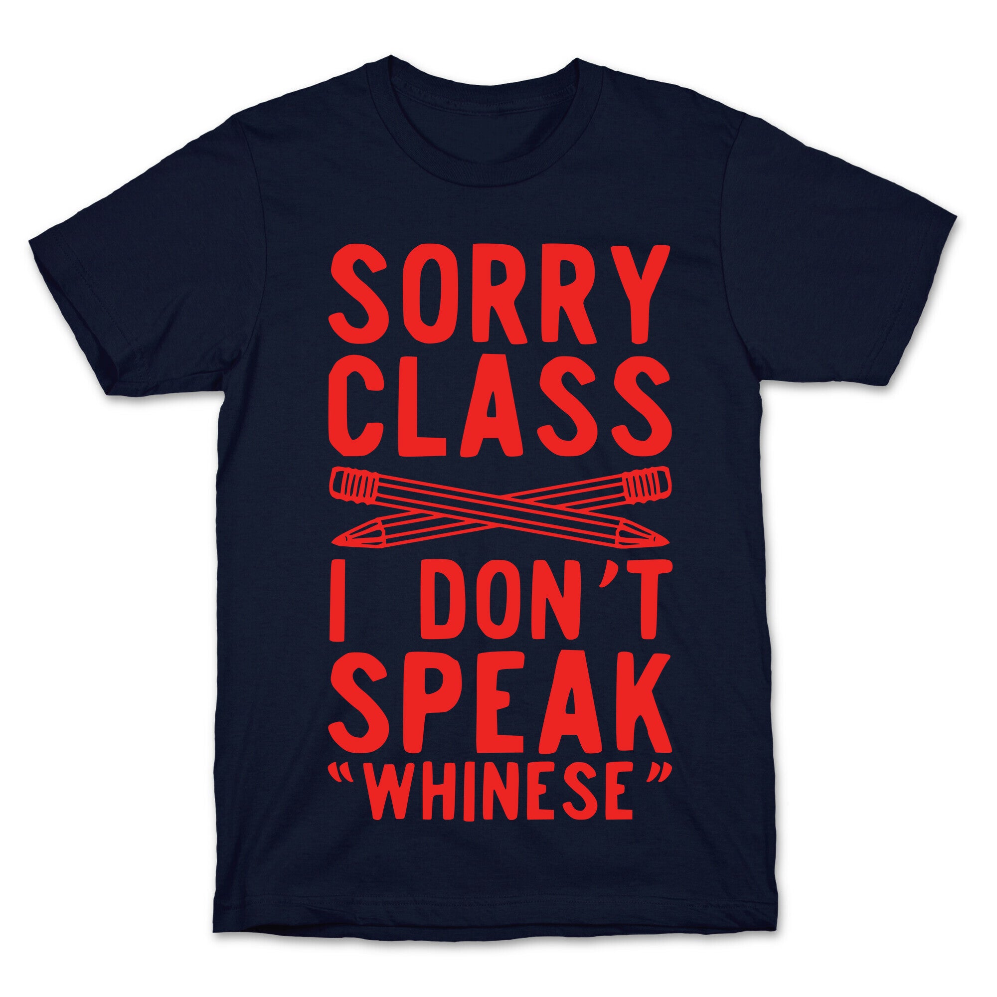 Sorry Class I Don't Speak Whinese T-Shirt