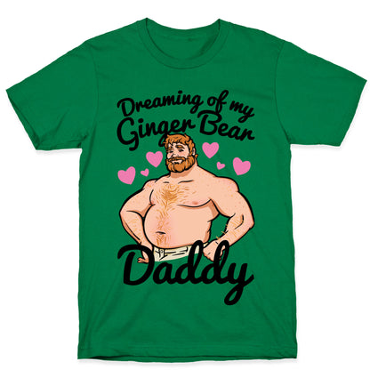 Dreaming of my Ginger Bear Daddy T-Shirt