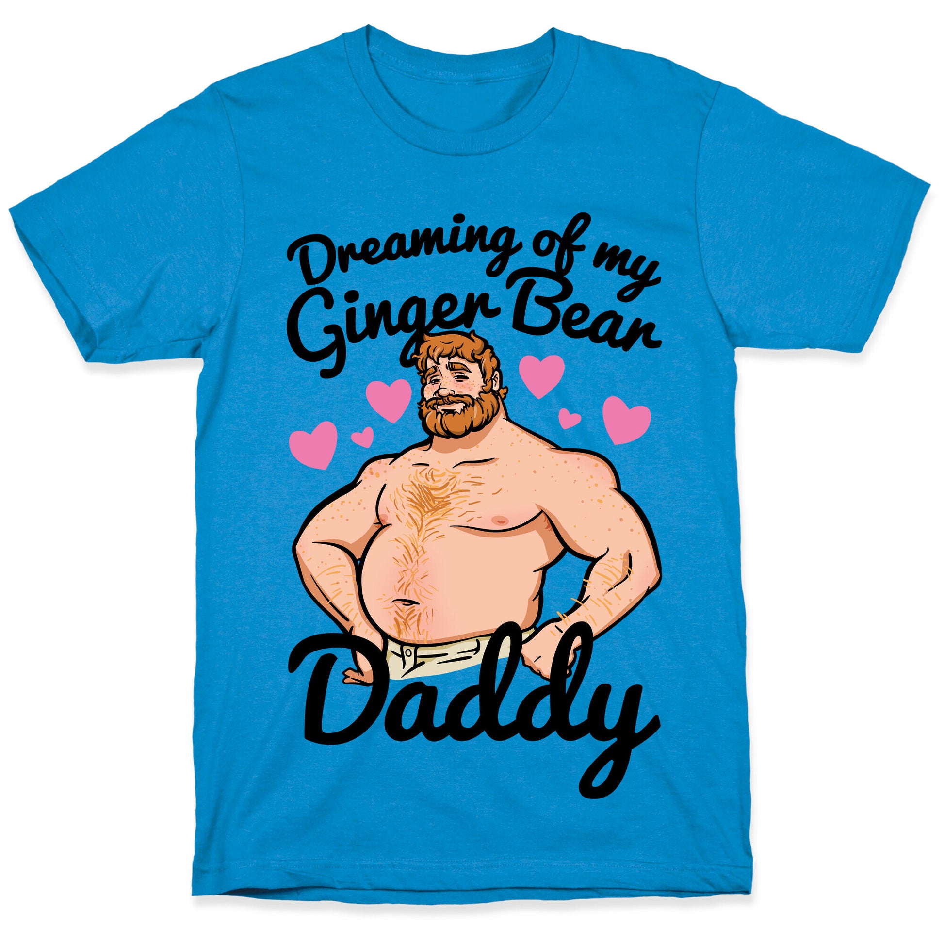 Dreaming of my Ginger Bear Daddy T-Shirt