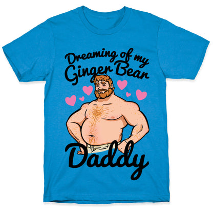 Dreaming of my Ginger Bear Daddy T-Shirt