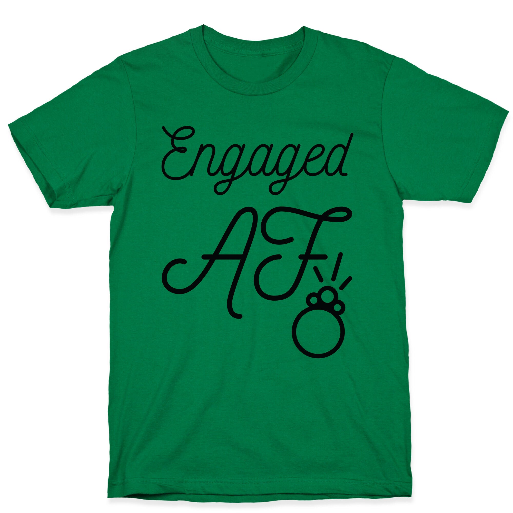 Engaged AF T-Shirt