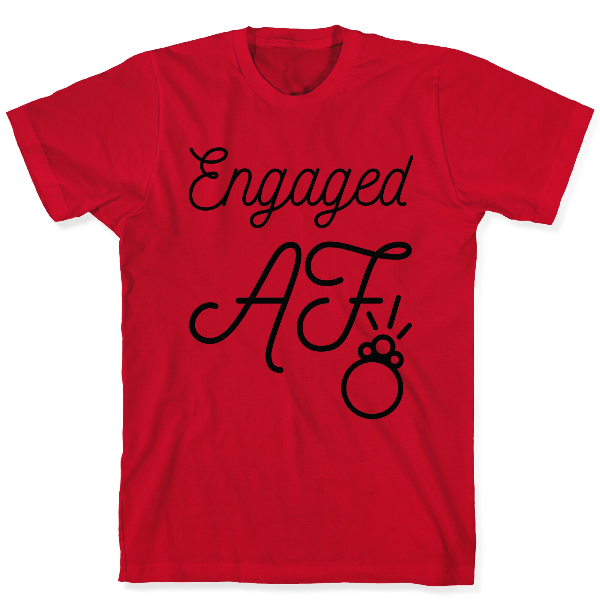 Engaged AF T-Shirt