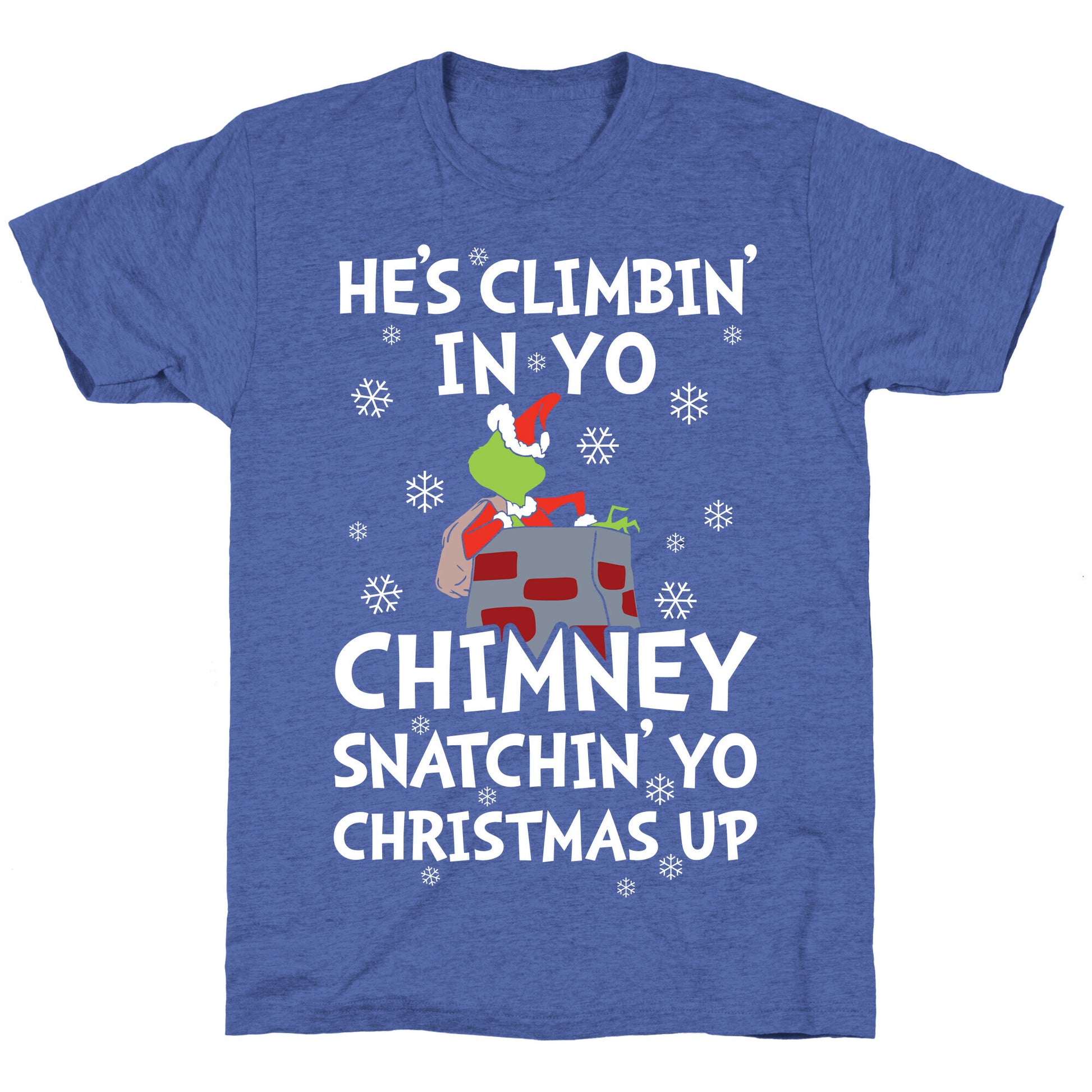 He's Climbin' In Yo Chimney Unisex Triblend Tee