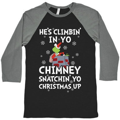 He's Climbin' In Yo Chimney Baseball Tee