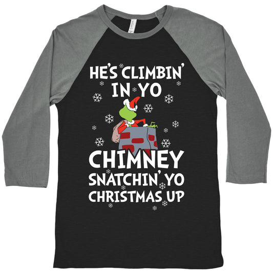 He's Climbin' In Yo Chimney Baseball Tee