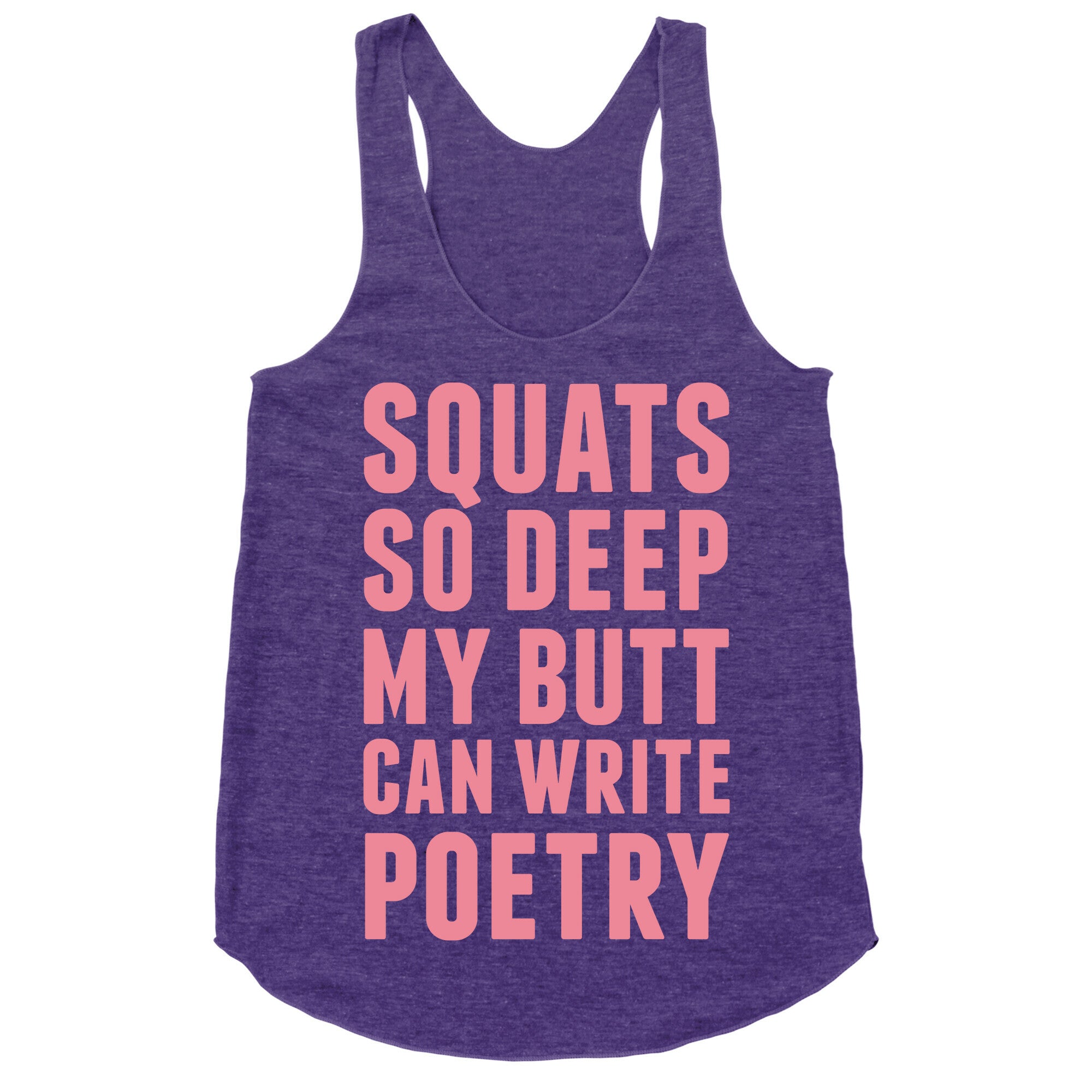 Squats So Deep My Butt Can Write Poetry Racerback Tank