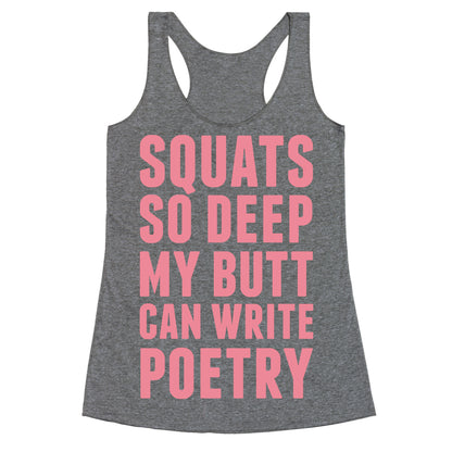 Squats So Deep My Butt Can Write Poetry Racerback Tank