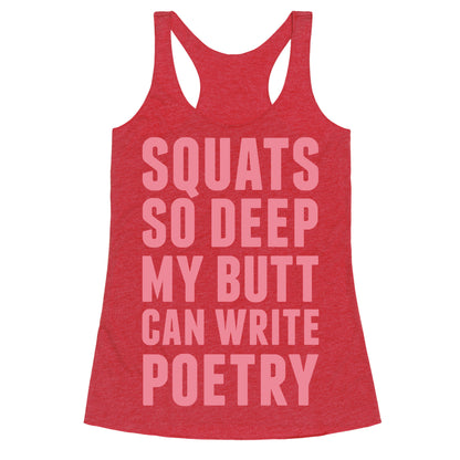Squats So Deep My Butt Can Write Poetry Racerback Tank