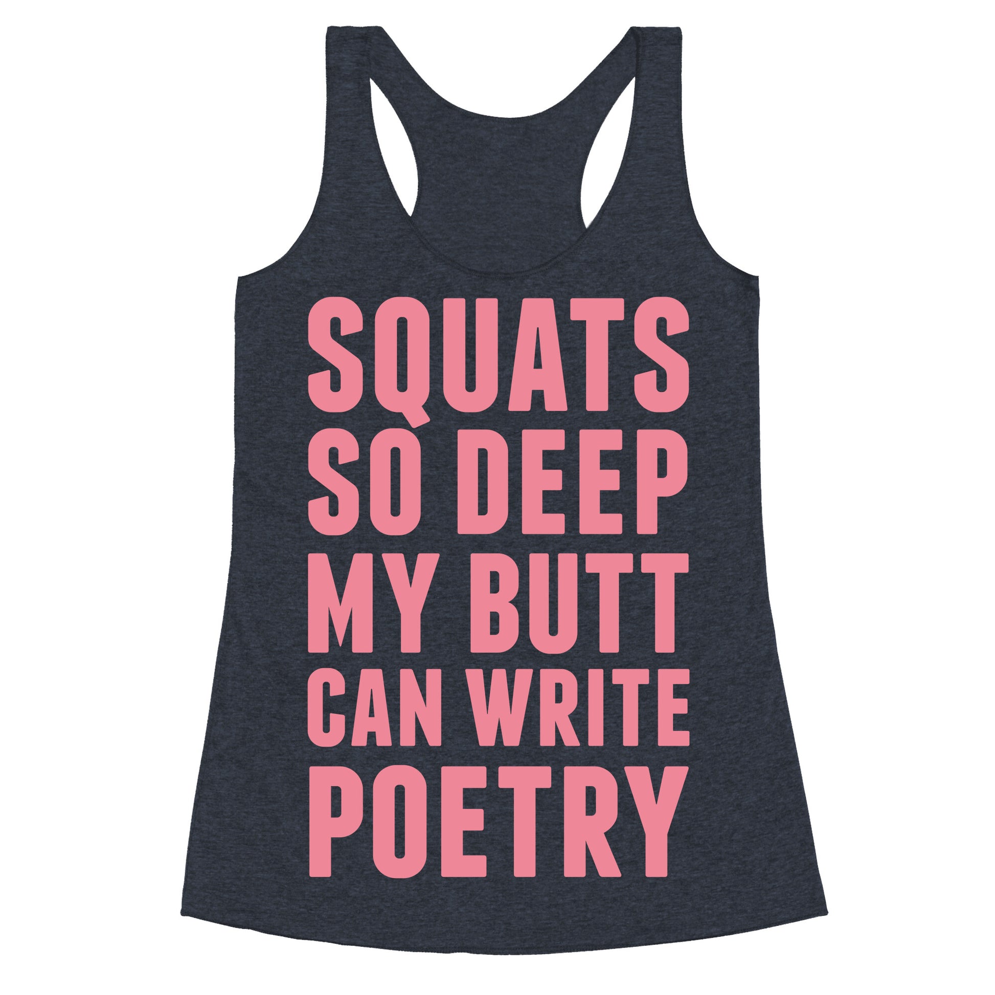 Squats So Deep My Butt Can Write Poetry Racerback Tank