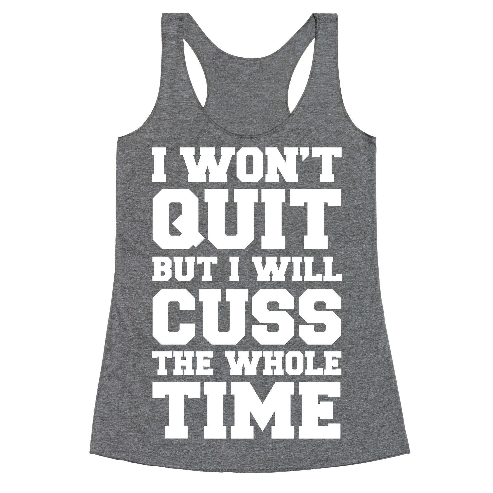 I Won't Quit But I Will Cuss The Whole Time Racerback Tank
