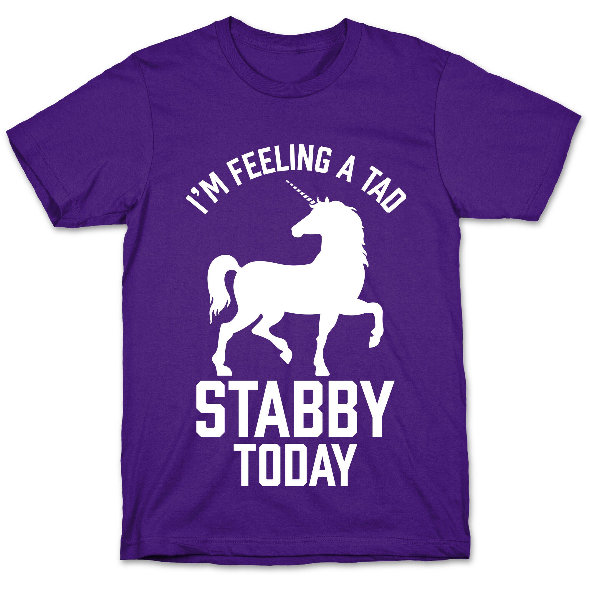 I'm Feeling a Tad Stabby Today T-Shirt