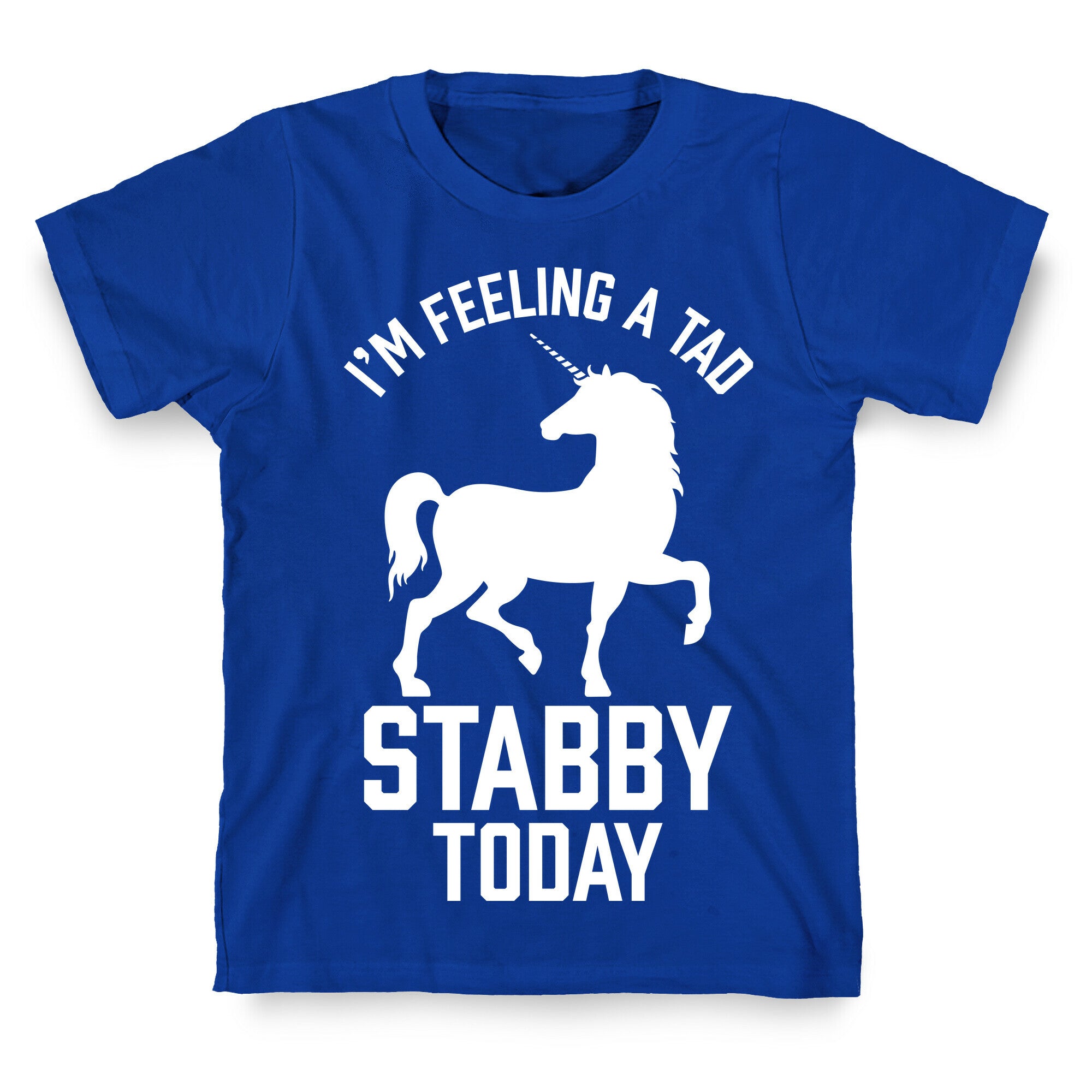 I'm Feeling a Tad Stabby Today T-Shirt