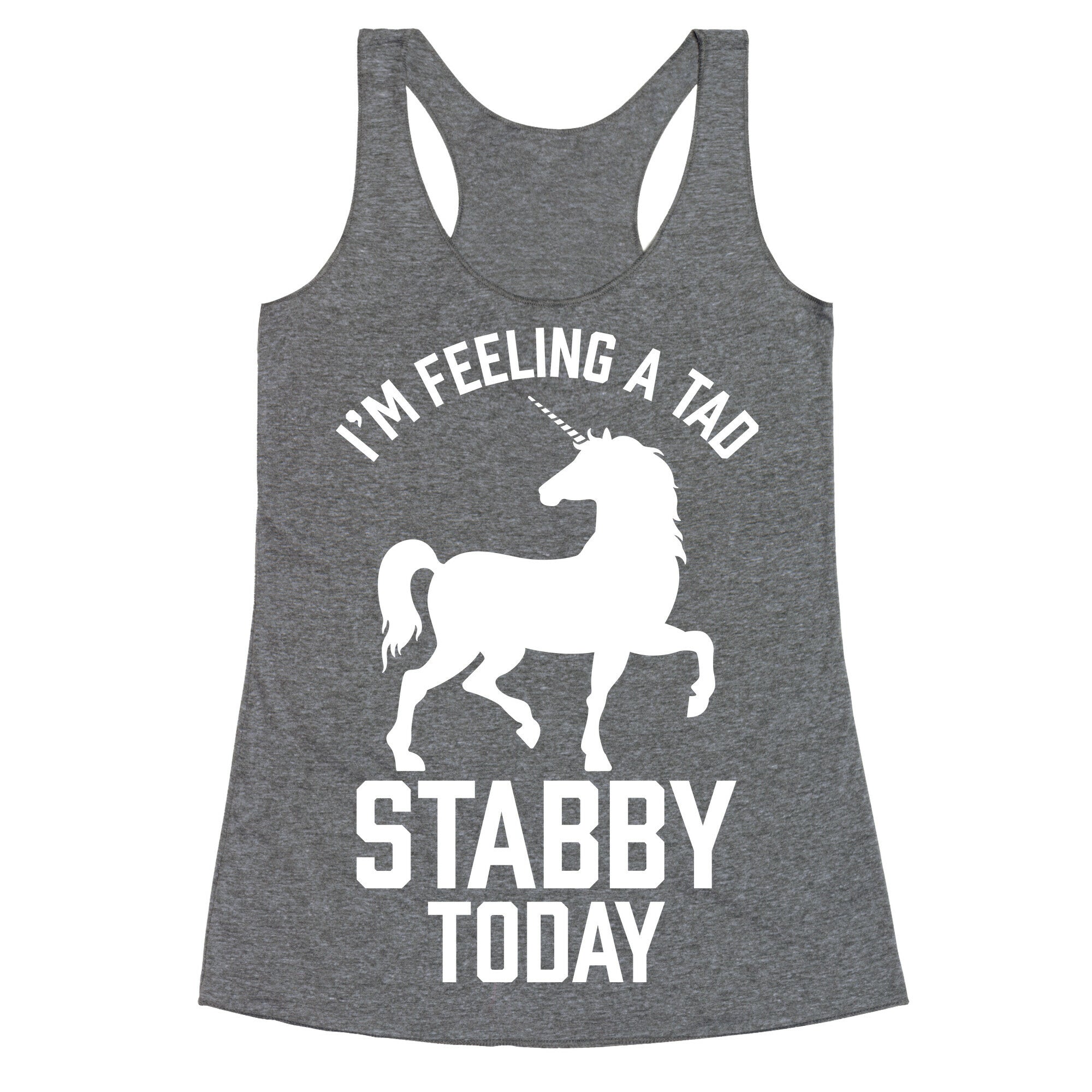 I'm Feeling a Tad Stabby Today Racerback Tank