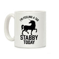 I'm Feeling a Tad Stabby Today Coffee Mug