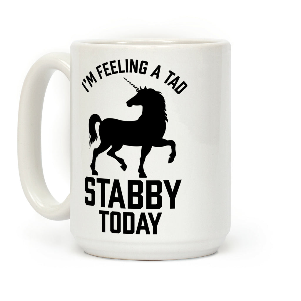 I'm Feeling a Tad Stabby Today Coffee Mug