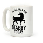 I'm Feeling a Tad Stabby Today Coffee Mug