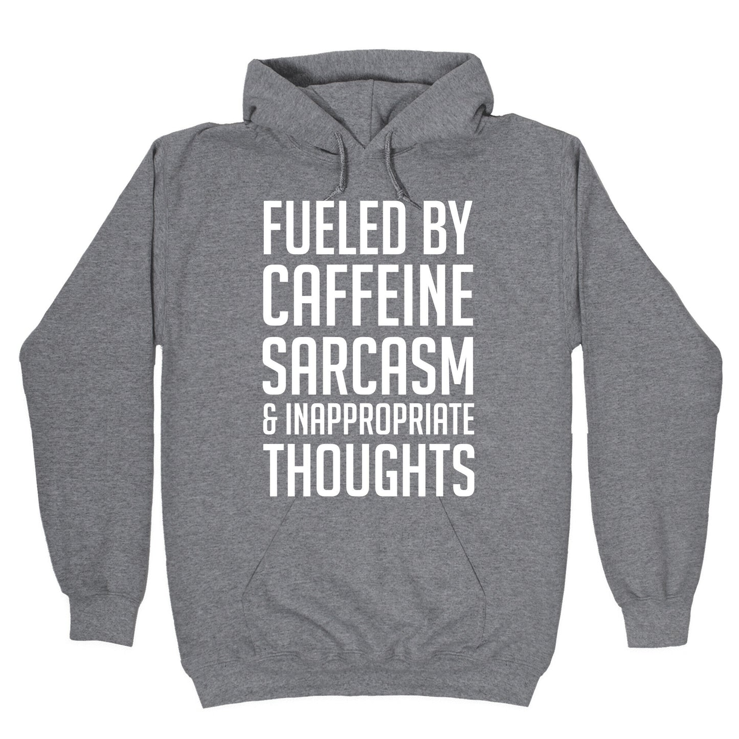 Fueled By Caffeine, Sarcasm & Inappropriate Thoughts Hoodie