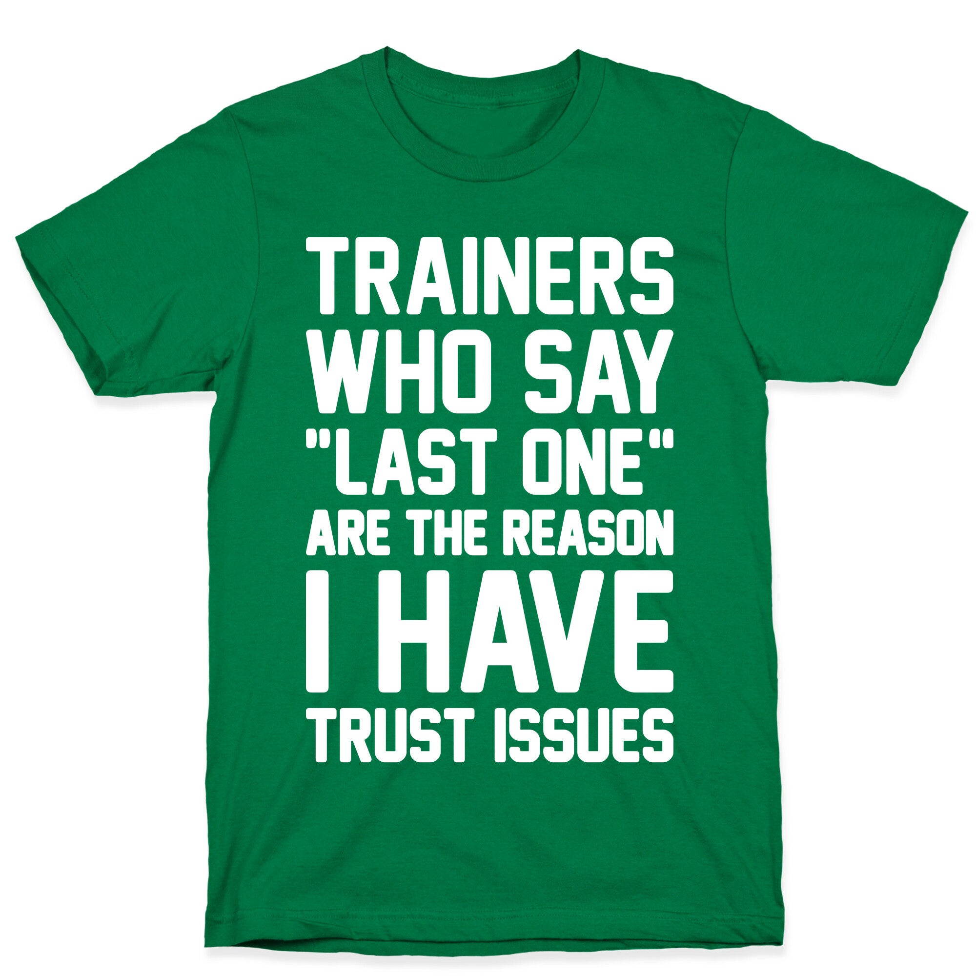 Trainers Who Say "Last One" Are The Reason I Have Trust Issues T-Shirt