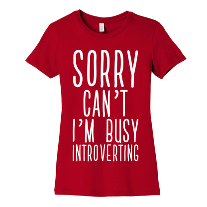 Sorry Can't I'm Busy Introverting Women's Cotton Tee