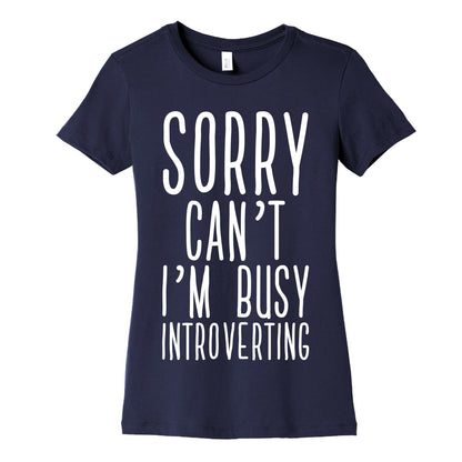 Sorry Can't I'm Busy Introverting Women's Cotton Tee