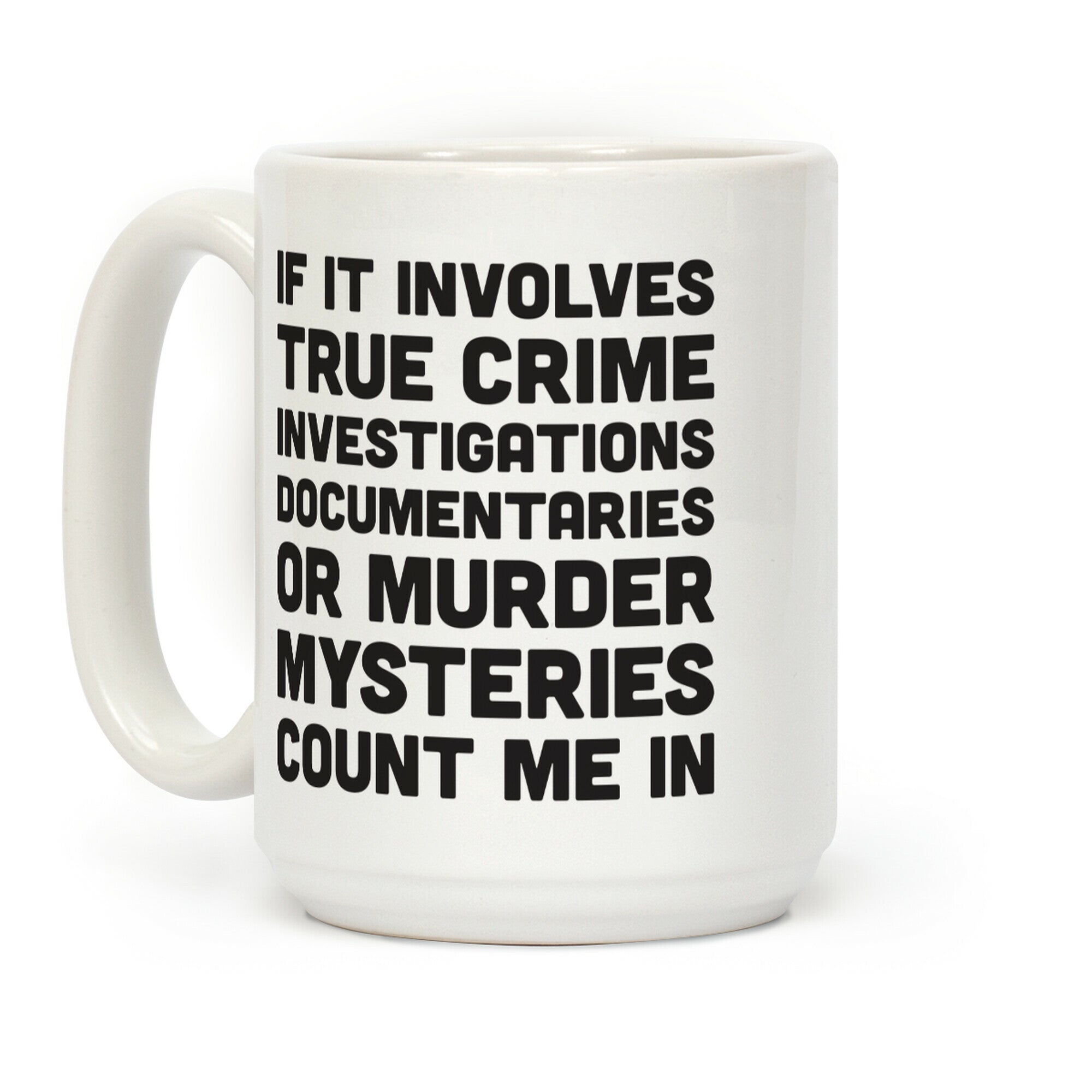 If It Involves True Crime Count Me In Coffee Mug