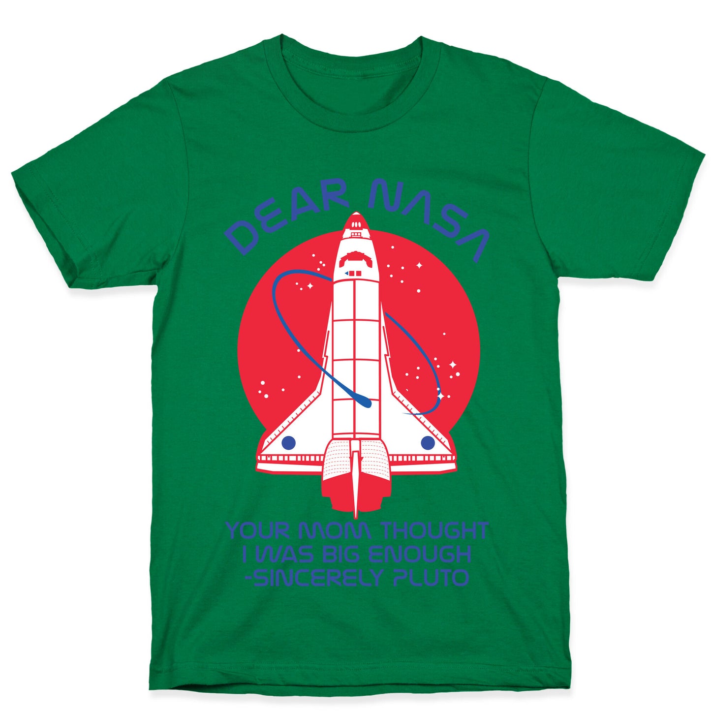 Dear Nasa Your Mom Though I Was Big Enough T-Shirt