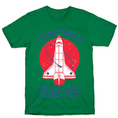 Dear Nasa Your Mom Though I Was Big Enough T-Shirt