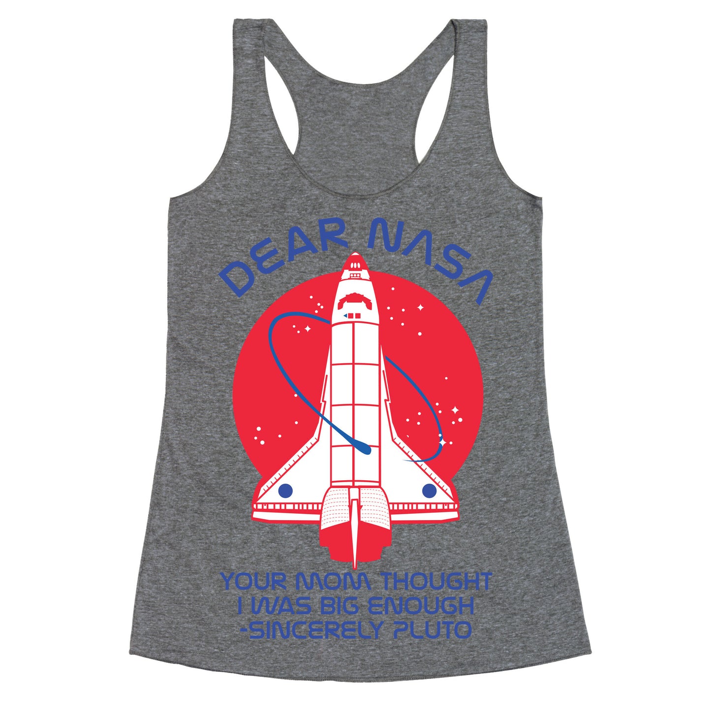 Dear Nasa Your Mom Though I Was Big Enough Racerback Tank