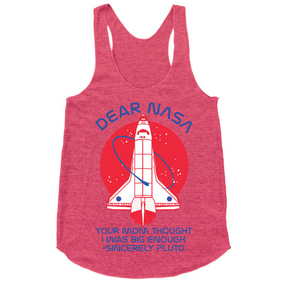 Dear Nasa Your Mom Though I Was Big Enough Racerback Tank