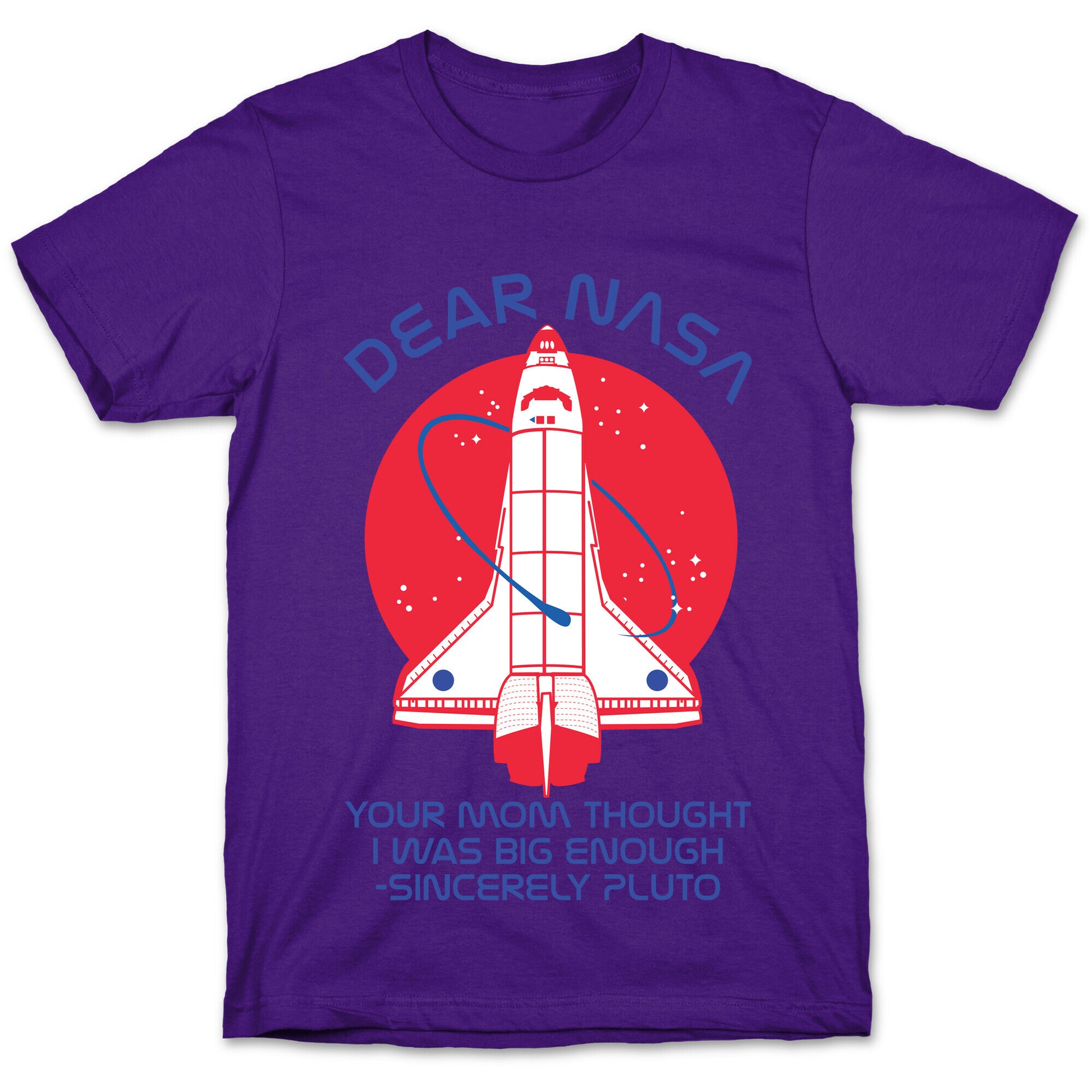 Dear Nasa Your Mom Though I Was Big Enough T-Shirt