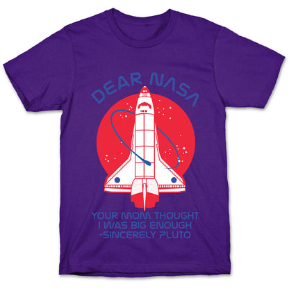 Dear Nasa Your Mom Though I Was Big Enough T-Shirt