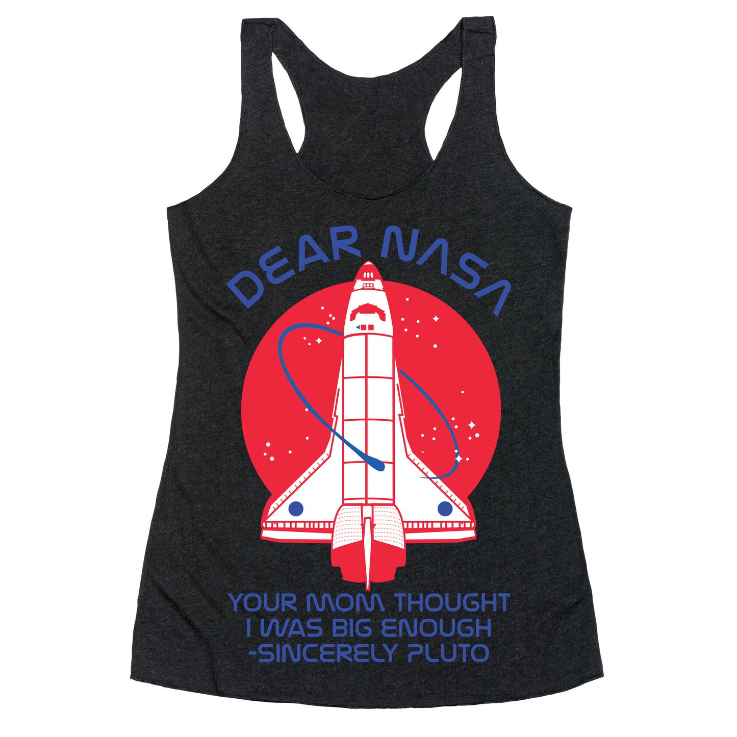 Dear Nasa Your Mom Though I Was Big Enough Racerback Tank