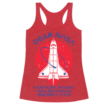 Dear Nasa Your Mom Though I Was Big Enough Racerback Tank