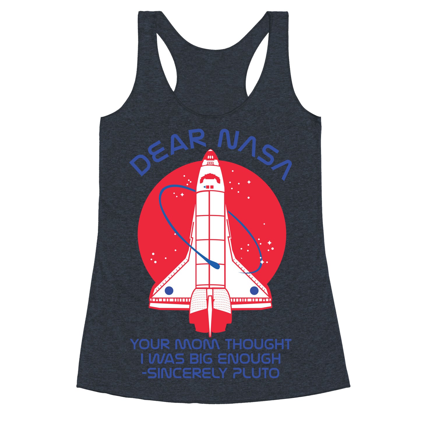 Dear Nasa Your Mom Though I Was Big Enough Racerback Tank
