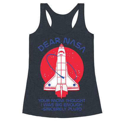 Dear Nasa Your Mom Though I Was Big Enough Racerback Tank