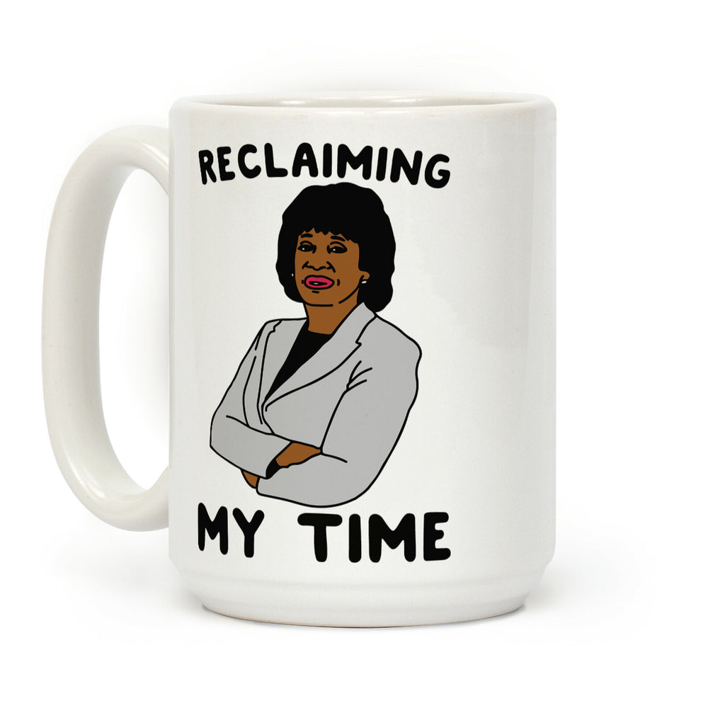 Reclaiming My Time Maxine Waters Coffee Mug