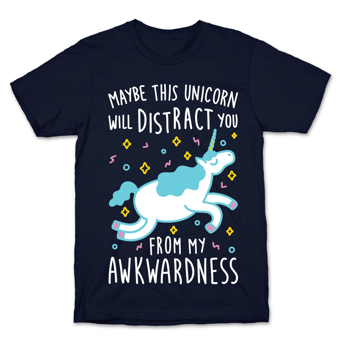 Maybe This Unicorn Will Distract You T-Shirt