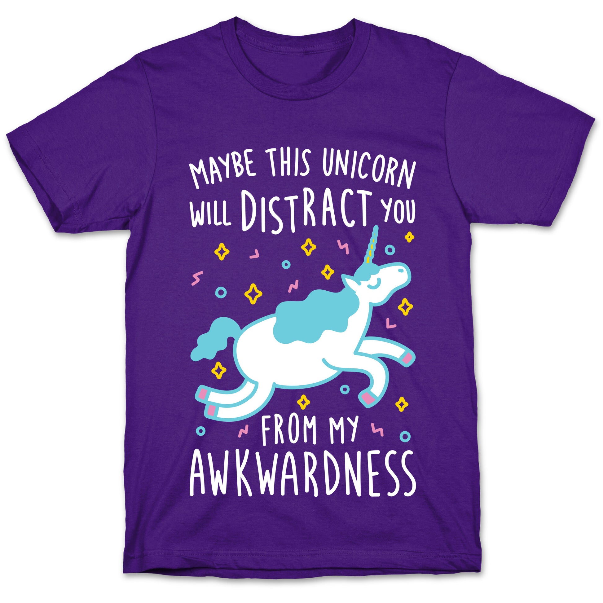 Maybe This Unicorn Will Distract You T-Shirt