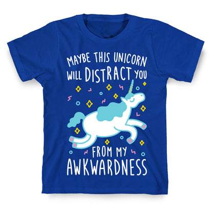 Maybe This Unicorn Will Distract You T-Shirt