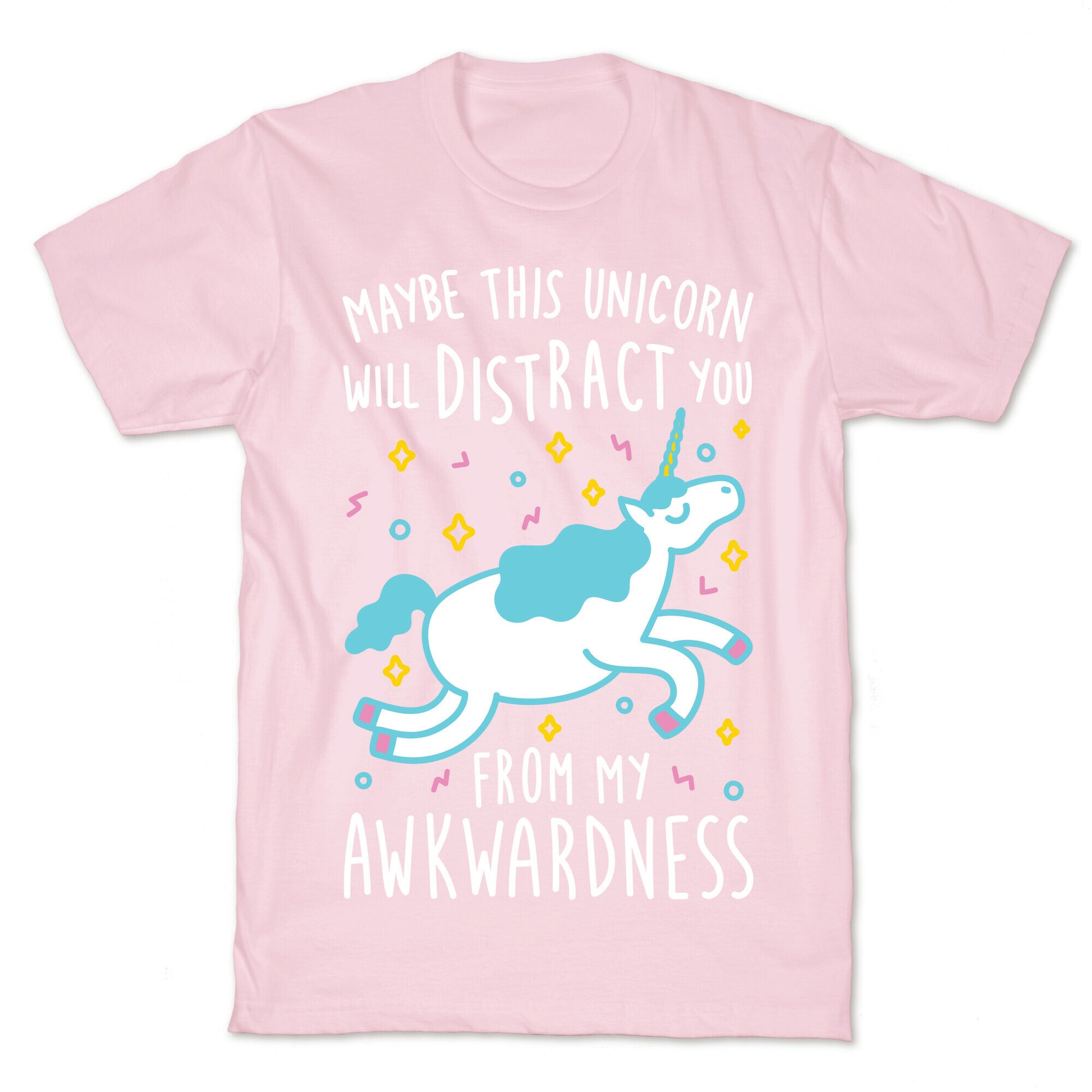 Maybe This Unicorn Will Distract You T-Shirt