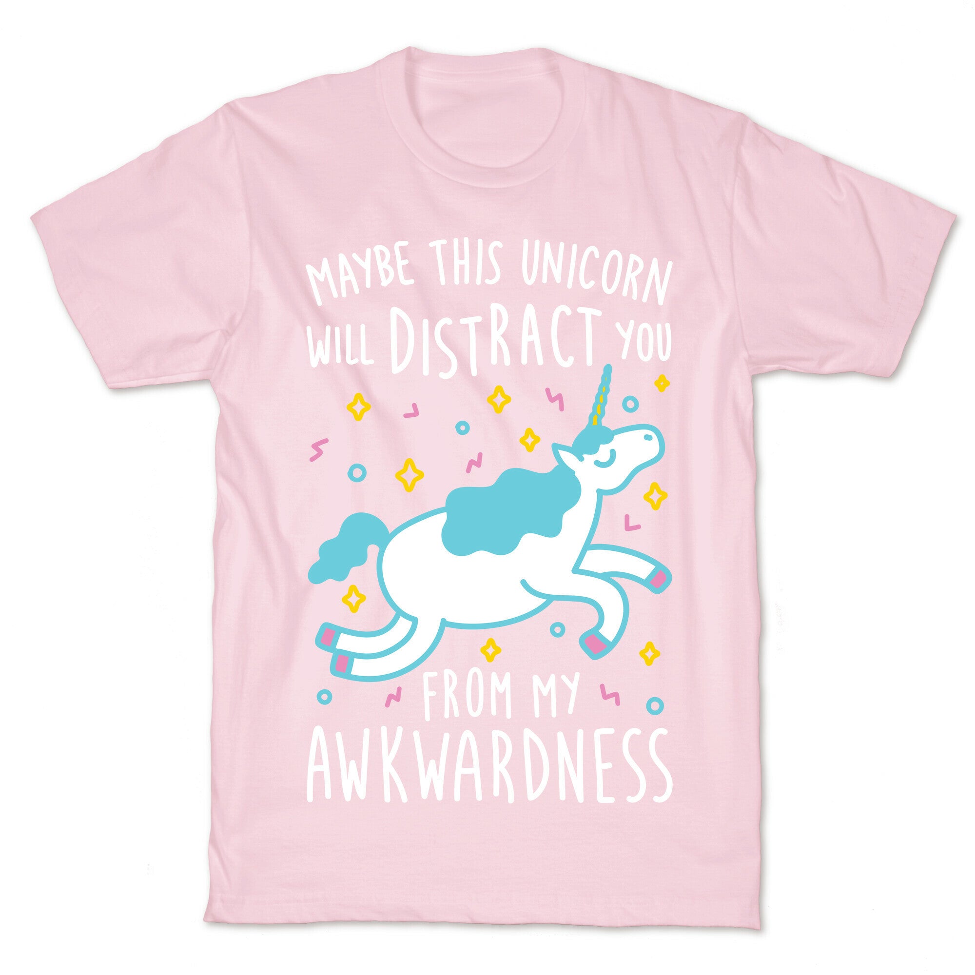 Maybe This Unicorn Will Distract You T-Shirt