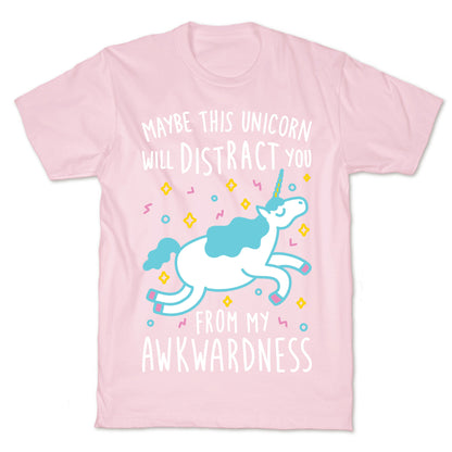 Maybe This Unicorn Will Distract You T-Shirt