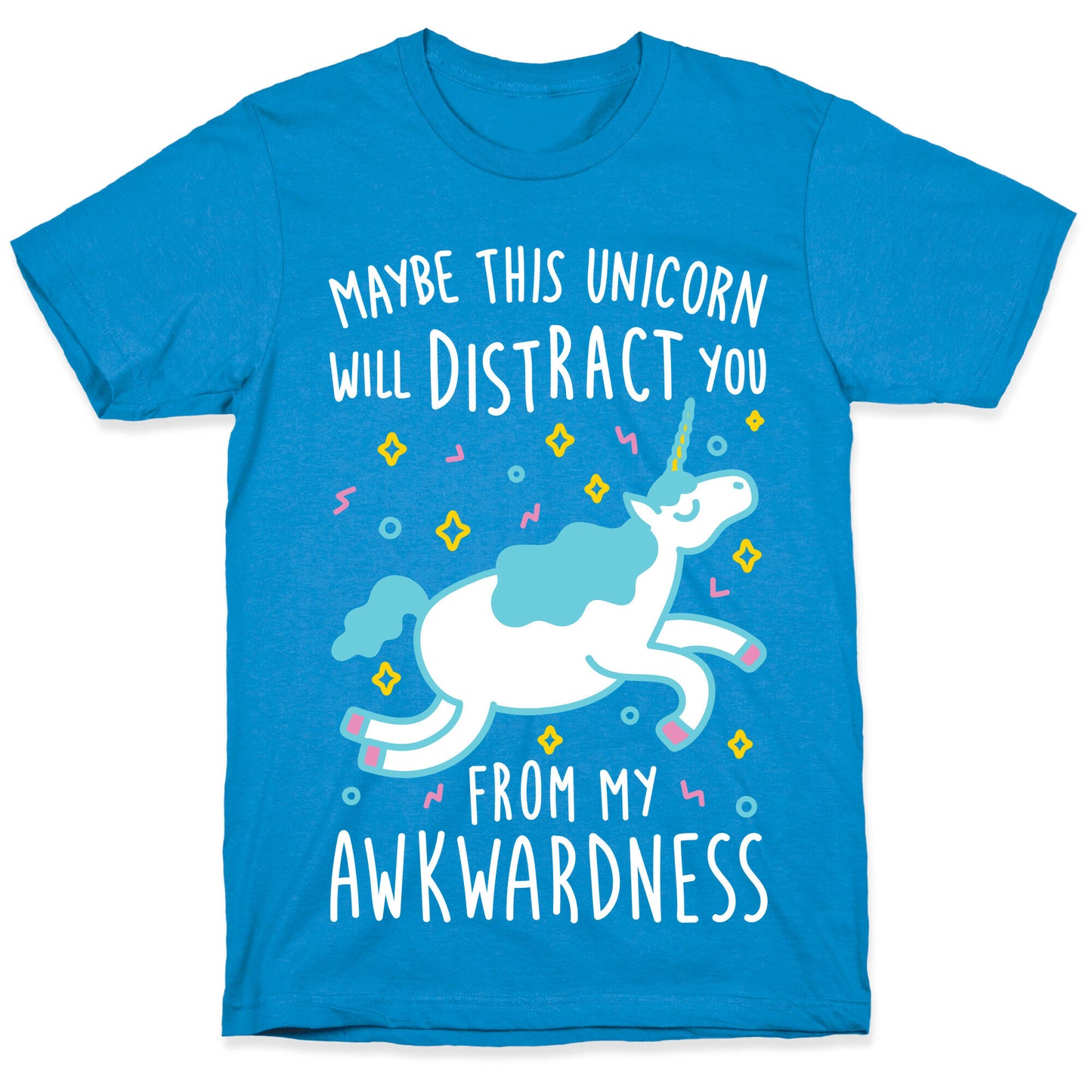 Maybe This Unicorn Will Distract You T-Shirt